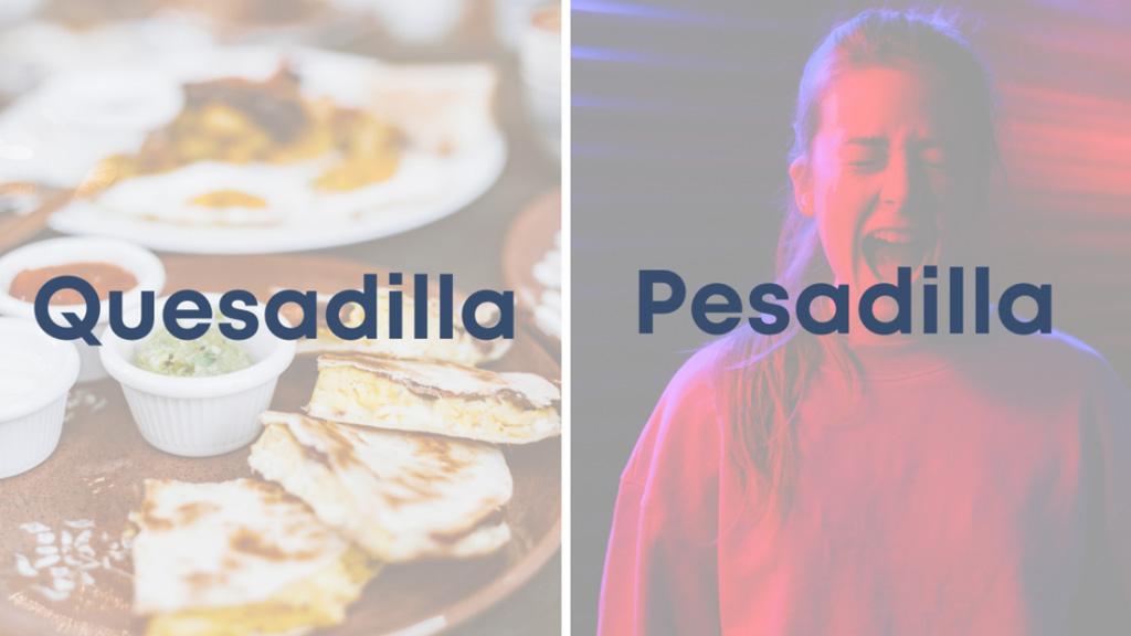 Quesadilla-Y-Pesadilla